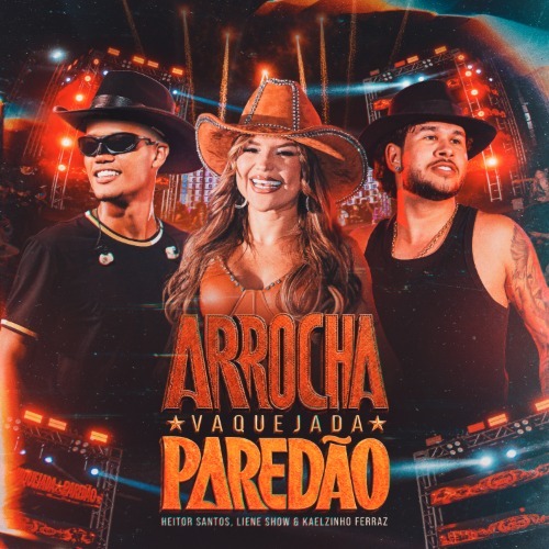 Heitor Santos, Liene Show e Kaelzinho Ferraz - Arrocha, Vaquejada e Paredão