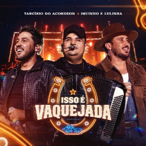 ISSO É VAQUEJADA - Tarcísio do Acordeon e Iguinho e Lulinha
